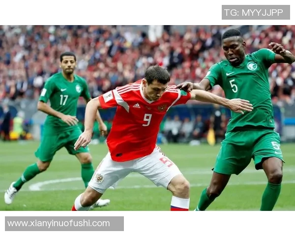 俄罗斯与沙特足球比赛直播观看指南及精彩瞬间回顾